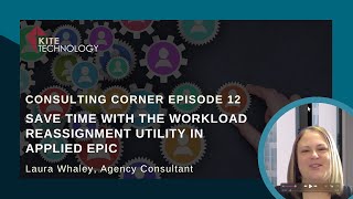 Consulting Corner Episode 12: Save Time with the Workload Reassignment Utility in Applied Epic