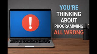 You're Thinking About Programming All Wrong