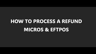 Processing refunds through MICROS