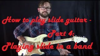 How to Play Slide Guitar - Part 4 (Playing Slide In A Band) | GuitarZoom.com | Rob Ashe