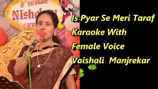 Is Pyar Se Meri Taraf Na Dekho Karaoke With Female Voice Vaishali Manjrekar