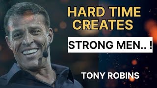 Hard Time Creats Strong Man | Tony Robbins | Motivational Speech