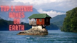 Top 5 Unique Homes On Earth