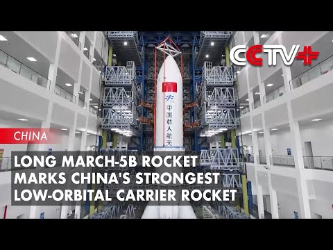 Long March-5B Rocket Marks China's Strongest Low-Orbital Carrier Rocket ...