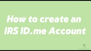 How to create your IRS ID.me Account