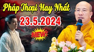 Bài Giảng Mới nhất 23.5.2024 - Thầy Thích Trúc Thái Minh Quá Hay