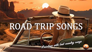 ROAD TRIP SONGS 🎧 Country Hits Collection 2010s - Bood Your Mood & Singing In The Car