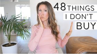 48 Things I Don't Buy or Own | Save Money Fast | Minimalism