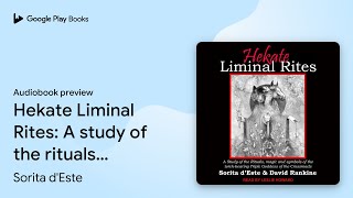 Hekate Liminal Rites: A study of the rituals,… by Sorita d'Este · Audiobook preview