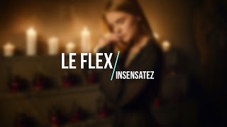 Le Flex - Insensatez