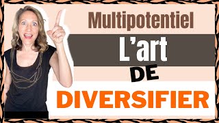 MULTIPOTENTIEL : comment DIVERSIFIER ses activités et revenus