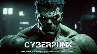 1 HOUR | HULK SMASH | Cyberpunk Music / EBM / Dark Electro Mix / Dark Industrial / Dark Techno