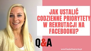 Jak ustalić codzienne priorytety w rekrutacji na Facebooku