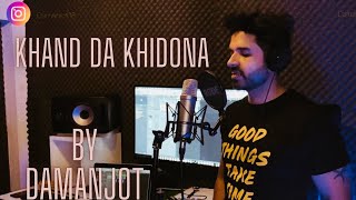 || Khand Da Khidaona|| Damanjot (Cover Song) || Ranjit Bawa | | Latest Punjabi Songs 2020 ||