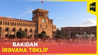 İrəvan sülh sazişi ilə bağlı Bakıdan növbəti təkliflər paketini alıb