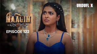 Naagin Drama Serial | Season 6 | Full Episode 122 | Best Drama 2024