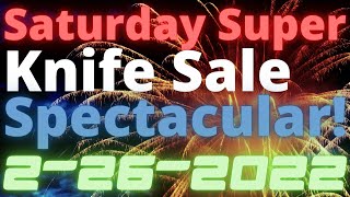 Super Saturday Knife Sale Spectacular! 2-26-2022