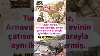 TUNCEL KURTİZ ESKİDEN ARNAVUTKÖY'DE EVİNİN ÇATISINDA 44 YIL ARAYLA AYNI YERDE ÇEKİLEN FOTOĞRAFI..