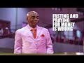 FASTING AND PRAYING FOR MONEY IS WRONG - BISHOP DAVID OYEDEPO