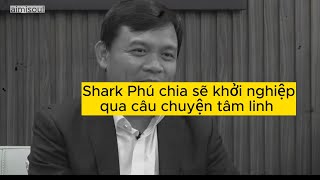 Shark Phú chia sẽ bài học khởi nghiệp qua câu chuyện tâm linh #aimisoul