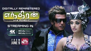 ENTHIRAN Digitally Remastered in 4K Dolby Vision \u0026 Dolby Atmos | Streaming from 9th June | Sun NXT