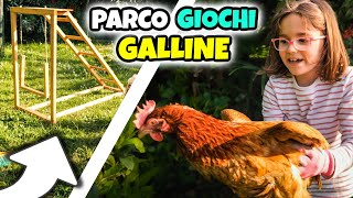 COSTRUIAMO UN PARCO GIOCHI per GALLINE in fuga