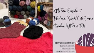 KNitFun Episodio 17: KNitFun Episodio 17: Filcolana, “Jubilè” di Emma Ducher, WIPs \u0026 FOs