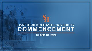 SHSU Spring 2024 Commencement | 5/11 at 2:00PM