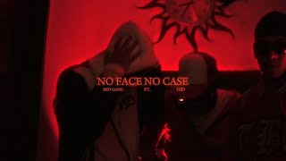 REDGANG -  NO FACE NO CASE FT. GID (OMV)