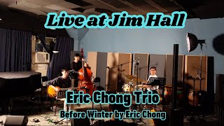 【Live at Jim Hall】Eric Chong Trio| Before Winter by Eric Chong | 18/10/2024 | 翻騰三周半