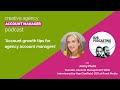 Account growth tips for agency account managers, with Kap Chatfield and Jenny Plant