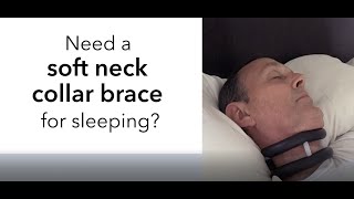 Neck Brace for sleeping soft cervical collar for sleeping