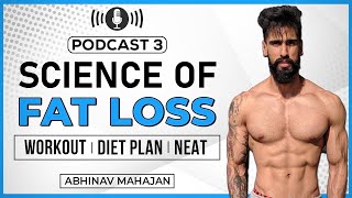 The Science of FAT LOSS, DIETING and EXERCISE | Weight Loss Tips | Abhinav Mahajan Podcast 3