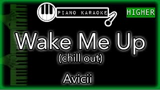 Wake Me Up (HIGHER +3) (Chill Out Version) - Avicii - Piano Karaoke Instrumental