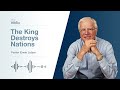 The King Destroys Nations | The King Is Coming #6 | Pastor Lutzer