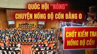 Quốc hội "nóng" chuyện nồng độ cồn bằng 0 | VTV24