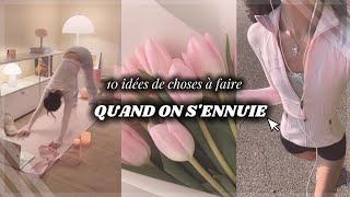 10 IDÉES DE CHOSES À FAIRE QUAND ON S'ENNUIE ☁️🎀