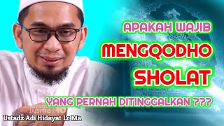 Haruskah Shalat Yang Tertinggal Dimasa Lalu Di Qadha' | Ustadz Adi Hidayat Lc Ma