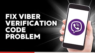 How to Fix Viber Verification Code Problem (2025)