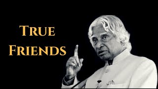 True Friends || APJ Abdul Kalam Sir Motivational Quotes And WhatsApp Status
