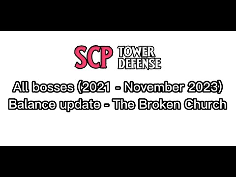 SCP Tower Defense: All bosses (2021 - November 2023)