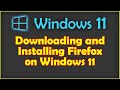 Downloading and Installing Firefox on Windows 11