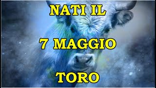 7 Maggio | Segno Zodiacale Toro ♉ | Significato Giorno Di Nascita | Personalità Generale