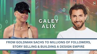 Galey Alix: From Goldman Sachs to Millions of Followers, Story Selling & Building a Design Empire
