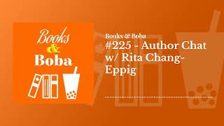 #225 - Author Chat w/ Rita Chang-Eppig | Books and Boba