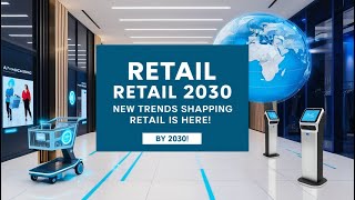 2030  சில்லறை விற்பனையின்கண் புதிய பாதை!  The Future of Retail:  Trends Shaping the Retail Industry