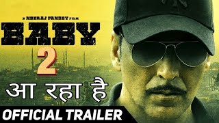 BABY 2 Trailer | Akshay Kumar | Taapsee Pannu | Rana Daggubati | Danny Denzongpa, Anupam Kher 2024