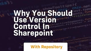Why you should use version control in sharepoint