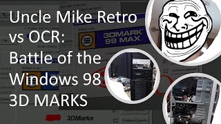 3DMARK Benchmark Battle of the Windows 98 Rebuilds.  Uncle Mike Retro versus OCR