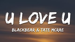 blackbear - u love u (Lyrics) ft. Tate McRae